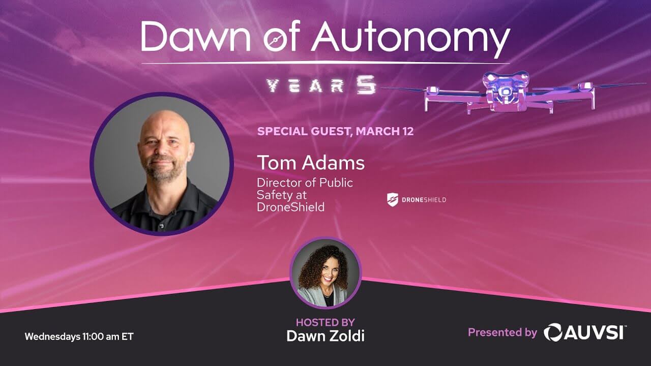 Tom Adams, Director of Public Safety, DroneShield | Dawn of Autonomy | Episode 62